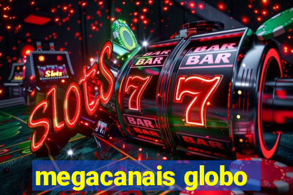 megacanais globo